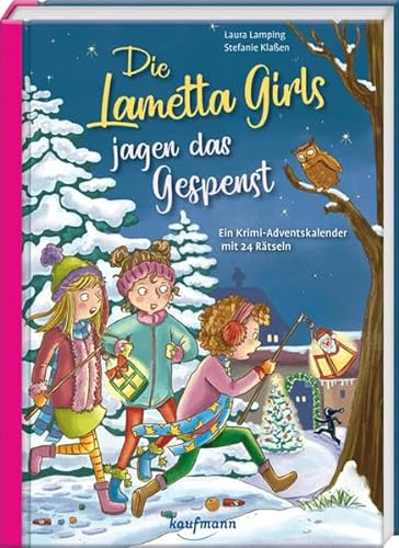 Die Lametta-Girls jagen das Gespenst: Ein Krimi-Adventskalender mit 24 Rätseln (Adventskalender mit Geschichten für Kinder: Ein Buch zum Lesen und Vorlesen mit 24 Kapiteln)