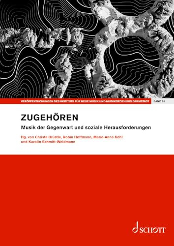 ZUGEHÖREN: Musik der Gegenwart und soziale Herausforderungen. Band 65. Einzelausgabe. (Veröffentlichungen des Instituts für Neue Musik und Musikerziehung, Darmstadt, Band 65)