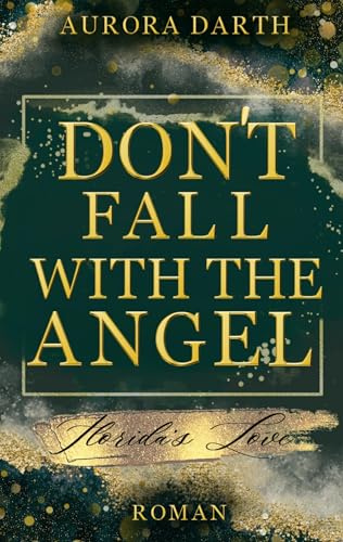 Don't fall with the Angel: Florida's Love (Don't-Trilogie)