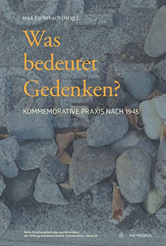 Was bedeutet Gedenken?: Kommemorative Praxis nach 1945 (Materialien der Stiftung Brandenburgische Gedenkstätten)