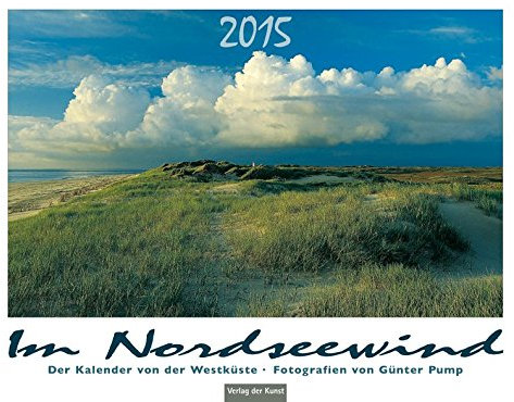 Im Nordseewind 2015: Der Kalender von der Westküste. Wandkalender