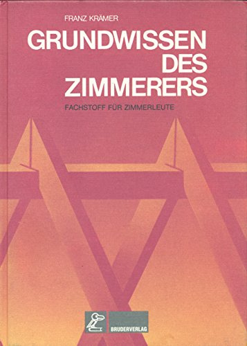 Grundwissen des Zimmerers: Fachstoff für Zimmerleute