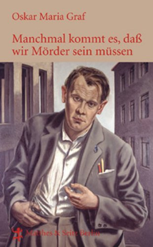 Manchmal kommt es, daß wir Mörder sein müssen: Gesammelte Gedichte