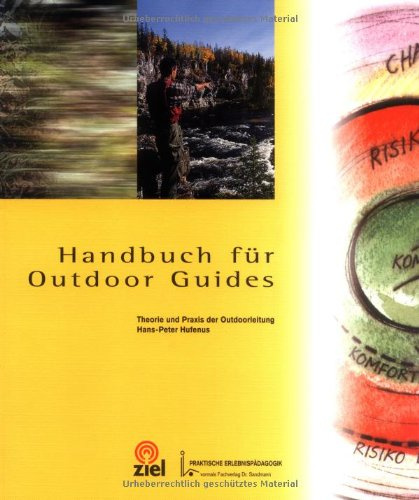 Handbuch für Outdoor-Guides: Theorie und Praxis der Outdoorleitung (Praktische Erlebnispädagogik)