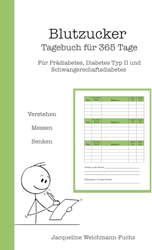 Blutzucker Tagebuch für 365 Tage: Für Prädiabetes, Diabetes Typ 2 und Schwangerschaftsdiabetes (Verstehen, Messen, Senken)