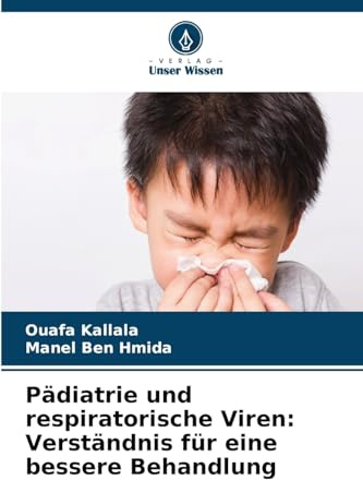 Pädiatrie und respiratorische Viren: Verständnis für eine bessere Behandlung: DE