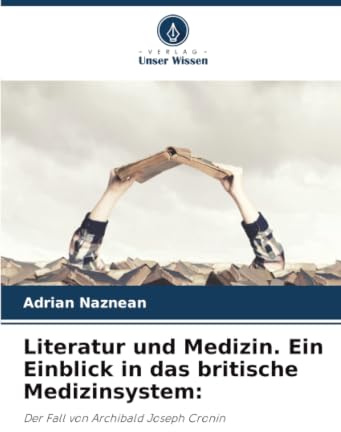 Literatur und Medizin. Ein Einblick in das britische Medizinsystem:: Der Fall von Archibald Joseph Cronin