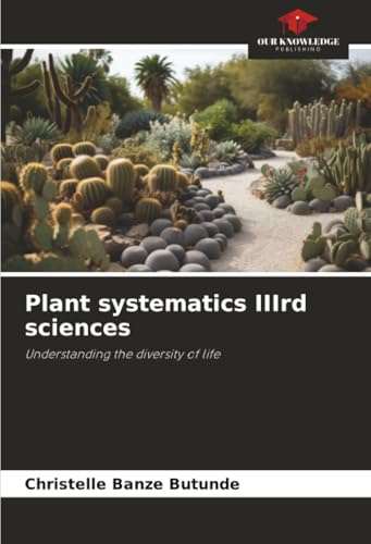 Plant systematics IIIrd sciences: Understanding the diversity of life