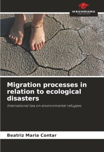 Migration processes in relation to ecological disasters: International law on environmental refugees