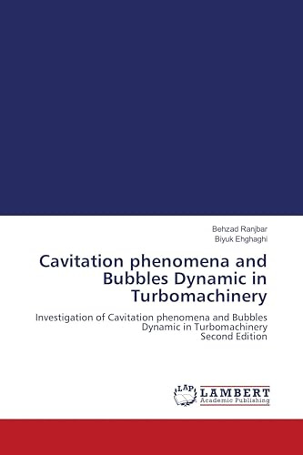 Cavitation phenomena and Bubbles Dynamic in Turbomachinery: Investigation of Cavitation phenomena and Bubbles Dynamic in Turbomachinery Second Edition