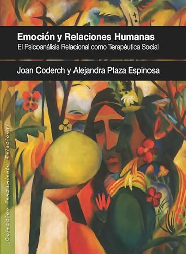 Emoción y relaciones humanas: El Psicoanálisis Relacional como Terapéutica Social: 15 (Pensamiento Relacional)