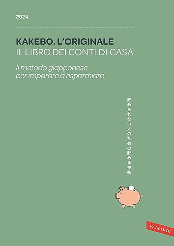 Kakebo. L'originale 2024. Il libro dei conti di casa. Il metodo giapponese per imparare a risparmiare