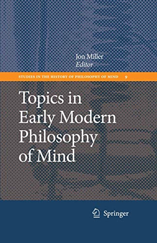 Topics in Early Modern Philosophy of Mind (Studies in the History of Philosophy of Mind, 9)