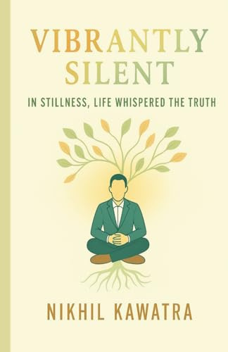VIBRANTLY SILENT: IN STILLNESS, LIFE WHISPERED THE TRUTH: In Stillness, Life Whispers The Truth