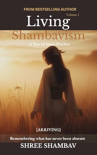Living Shambavism: A Year of Inner Practice Volume I