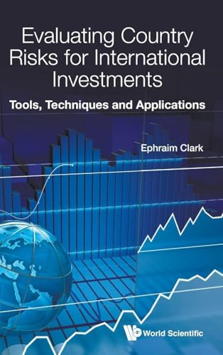 EVALUATING COUNTRY RISKS FOR INTERNATIONAL INVESTMENTS: Tools, Techniques and Applications