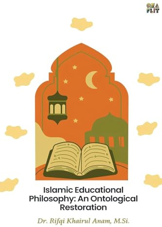 Islamic Educational Philosophy: An Ontological Restoration