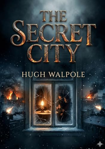 The Secret City: by Hugh Walpole