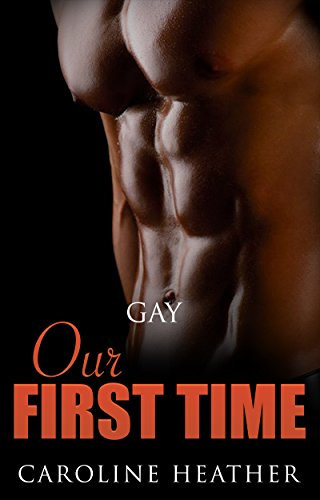 Gay: Our First Time (Gay Fiction, Gay Romance, First Time Gay)
