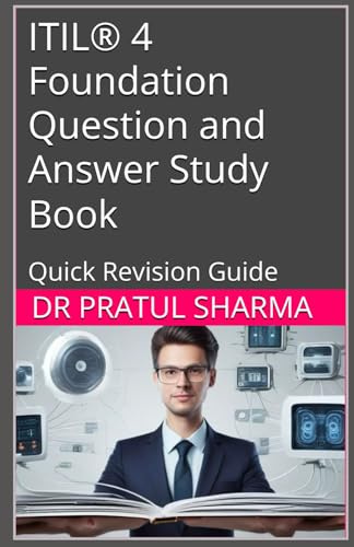 ITIL® 4 Foundation Question and Answer Study Book: Quick Revision Guide (Exam Study Guides)