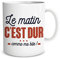 STC Mug Le Matin C'est Dur.