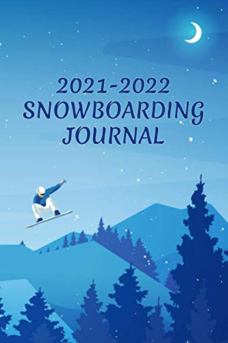 2021-2022 Snowboarding Journal: 6x9 - 120 pages - Trick Progression Checklist, Snowboard Season Planner, Calendar Adventure Tracker, Gear Organizer ... Notes, Shopping To Do List, Resort Records