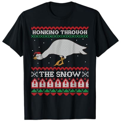 Honking Through The Snow Goose Ugly Christmas Sweater Honk T-Shirt