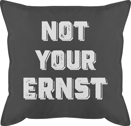 Shirtracer Kissen 50x50 - Statement mit Sprüchen - Not Your Ernst - 50 x 50 cm - Grau - sofakissen jugendzimmer Polster sprüche Spruch männerkissen Jungen und fuellung spruechen bezug für lustigem