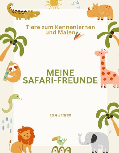 Meine Safari-Freunde: Tiere zum Kennenlernen und Malen