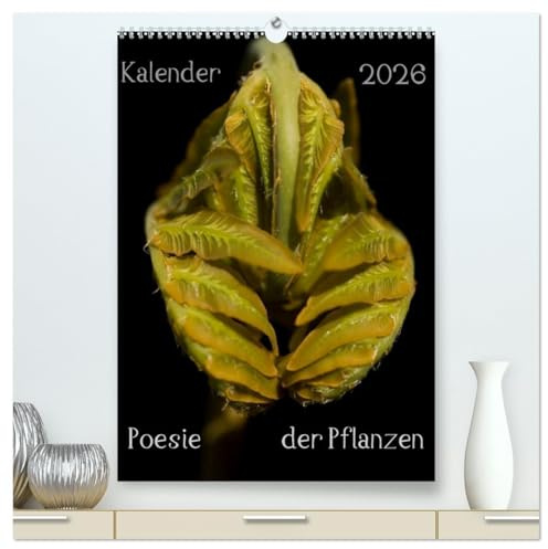 Poesie der Pflanzen (hochwertiger Premium Wandkalender 2026 DIN A2 hoch), Kunstdruck in Hochglanz: Kalender 2014 mit 12 Motiven aus der Pflanzenwelt. (CALVENDO Natur)