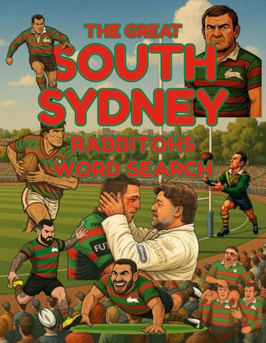 The Great South Sydney Rabbitohs Rugby League Word Search Book for NRL Fans and Glory Glory Supporters: 100 Club History Word Puzzles, Quizzes and Fun ... League (The Great Rugby League Word Search)