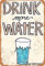 Drink More Water 8X12 Inch Iron Vintage Look Decoration Painting Sign for Home Kitchen Bathroom Farm Garden Garage Inspirational Quotes Wall Decor