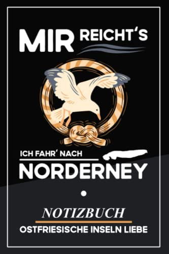 Mir Reichts Ich Fahr Nach Norderney: Notizbuch und To Do Listen Heft zum Ausfüllen / Norderney Souvenir Nordsee / Ostfriesische Inseln Geschenke / Nordseeurlaub Wandern, Fahrrad Fahren und Auto Reise