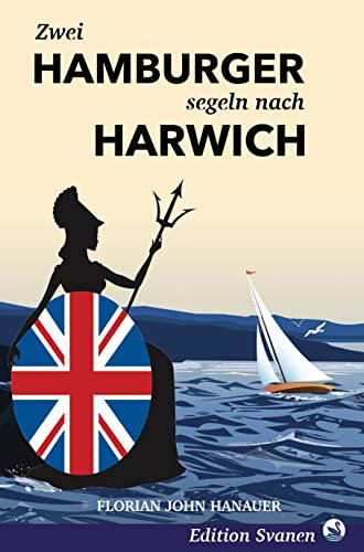 Zwei Hamburger segeln nach Harwich: und reisen die Themse hinauf bis Oxford (Reisebücher unter Segeln 1)