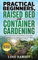 Practical Beginners Raised Bed And Container Gardening: Organized & Easy to Do Gardening in Your Region – Know What Plants to Plant, When and With What; From Fabric Pots to Wood Beds.