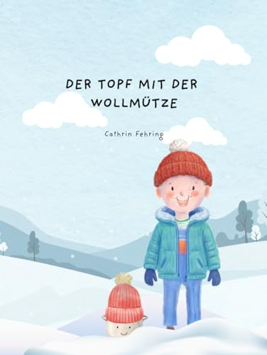 Der Topf mit der Wollmütze: Ein Bilderbuch für Kinder mit und ohne Aussprachestörungen