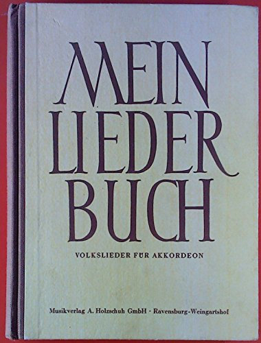 Mein Liederbuch. Die schönsten und bekanntesten Volkslieder für Akkordeon von 8-120 Bässen [Halbleinen]