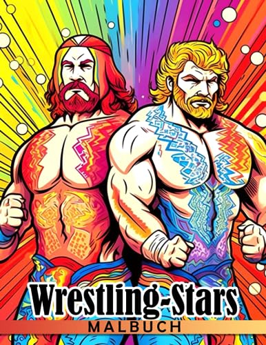 Wrestling-Stars-Malbuch: An Amazing Book For Kids, Boys, Girls With Unique wwє Star Characters To Color, Relax And Leave All Stress Behind