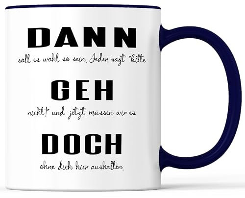Tasse mit Spruch Dann Geh Doch Becher Kollege Kollegin Abschied - lustiges Geschenk - Kaffeebecher als Geschenkidee - Kaffeetasse 330ml - Weiss-Blau