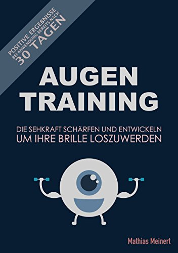 AugenTraining: Die Sehkraft schärfen und entwickeln um Ihre Brille loszuwerden!: Positive Ergebnisse bereits nach 30 Tagen bei Anwendung (Augenfitness, ... Augenkissen, Kurzsichtigkeit, Heilmittel 1)
