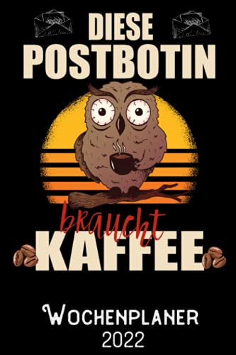 Diese Postbotin braucht Kaffee - Wochenplaner 2022: DIN A5 Kalender / Terminplaner / Wochenplaner 2022 12 Monate: Januar bis Dezember 2022 - Jede Woche auf 2 Seiten