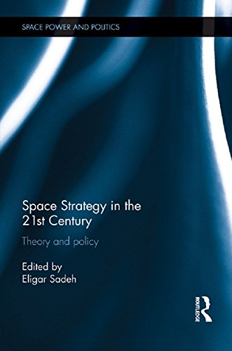 Space Strategy in the 21st Century: Theory and Policy (Space Power and Politics) (English Edition)