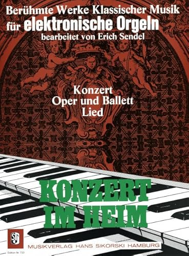 Konzert im Heim: Berühmte Werke klassischer Musik für elektronische Orgel. elektronische Orgel.