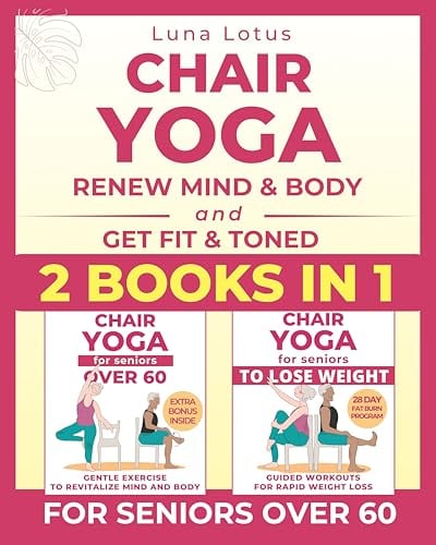 Chair Yoga for Seniors: Bundles: Revitalize Mind & Body with Gentle Poses, Sun Salutation, Facial Yoga + Join the 28-Day Challenge to Lose Weight with ... (Fitness for Seniors) (English Edition)
