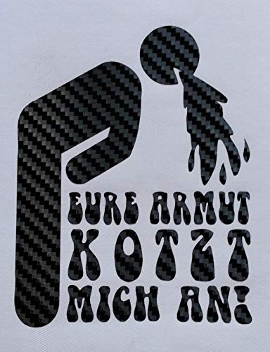 SUPERSTICKI Eure Armut kotzt Mich an Carbon Auto Aufkleber Tuning ca 20cm Autoaufkleber Hochleistungsfolie für alle glatten Flächen UV und Waschanlagenfest Tuning Profi Qualität