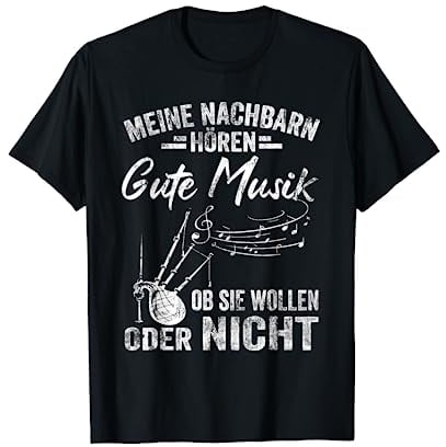 Meine Nachbarn hören gute Musik Dudelsack spielen Spruch T-Shirt