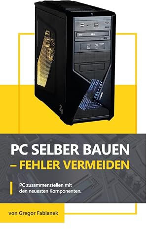 PC selber bauen - Fehler vermeiden: PC zusammenstellen mit den neuesten Komponenten