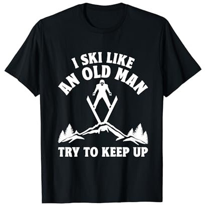 I Ski Like An Old Man Try To Keep Up - Lustiges Skifahren T-Shirt