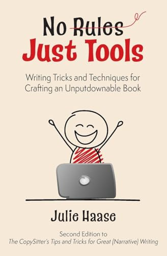 No Rules, Just Tools: Writing Tricks and Techniques for Crafting an Unputdownable Book
