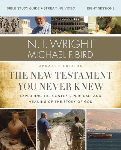 The New Testament You Never Knew Bible Study Guide plus Streaming Video, Updated Edition: Exploring the Context, Purpose, and Meaning of the Story of God
